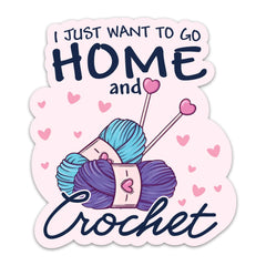 (3PCs) I Just Want to Go Home and Crochet Sticker Crocheting Sticker Waterproof Vinyl Decal for Laptop Tumbler Notebook Water Bottles Gift for Crocheters 3 Inches