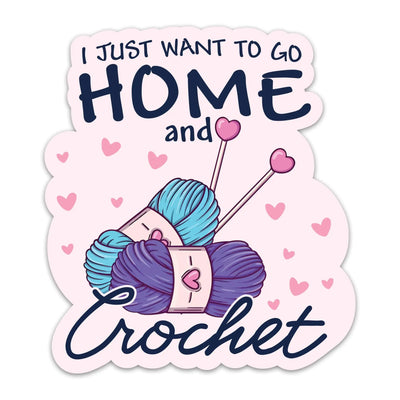 (3PCs) I Just Want to Go Home and Crochet Sticker Crocheting Sticker Waterproof Vinyl Decal for Laptop Tumbler Notebook Water Bottles Gift for Crocheters 3 Inches